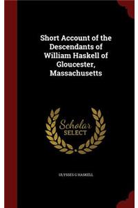 Short Account of the Descendants of William Haskell of Gloucester, Massachusetts