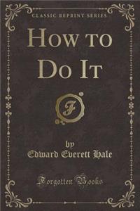 How to Do It (Classic Reprint)