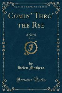 Comin' Thro' the Rye, Vol. 3 of 3