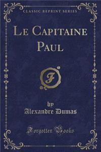 Le Capitaine Paul (Classic Reprint)