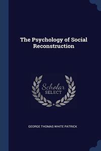 THE PSYCHOLOGY OF SOCIAL RECONSTRUCTION