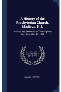 A History of the Presbyterian Church, Madison, N.J.