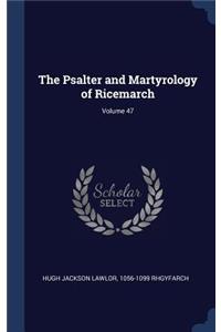 The Psalter and Martyrology of Ricemarch; Volume 47