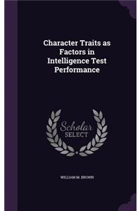 Character Traits as Factors in Intelligence Test Performance