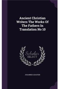 Ancient Christian Writers The Works Of The Fathers In Translation No 10