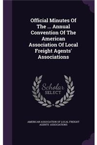 Official Minutes of the ... Annual Convention of the American Association of Local Freight Agents' Associations