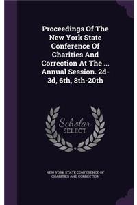 Proceedings Of The New York State Conference Of Charities And Correction At The ... Annual Session. 2d-3d, 6th, 8th-20th