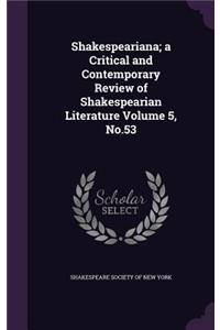 Shakespeariana; a Critical and Contemporary Review of Shakespearian Literature Volume 5, No.53