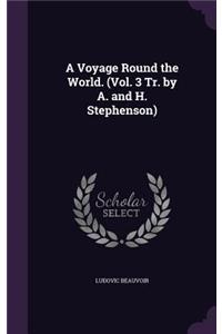 Voyage Round the World. (Vol. 3 Tr. by A. and H. Stephenson)