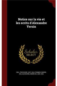 Notice sur la vie et les ecrits d'Alexandre Yersin