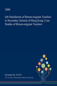 Job Satisfaction of Return-Migrant Teachers in Secondary Schools of Hong Kong