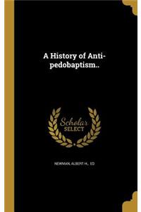 A History of Anti-pedobaptism..