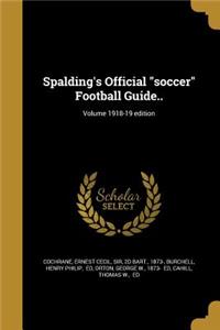 Spalding's Official soccer Football Guide..; Volume 1918-19 edition