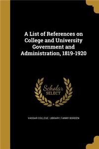 A List of References on College and University Government and Administration, 1819-1920