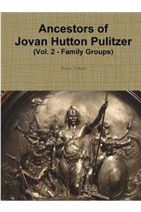 Ancestors of Jovan Hutton Pulitzer (Vol. 2 - Family Groups)