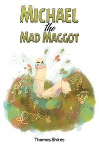 Michael the Mad Maggot