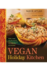 Vegan Holiday Kitchen: More Than 200 Delicious, Festive Recipes for Special Occasions