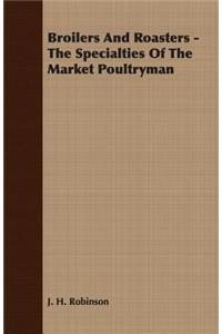Broilers and Roasters - The Specialties of the Market Poultryman