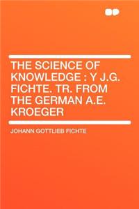 The Science of Knowledge