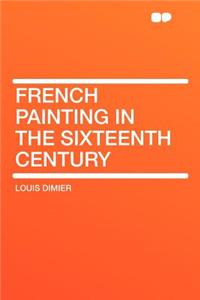French Painting in the Sixteenth Century