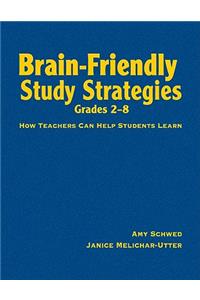 Brain-Friendly Study Strategies, Grades 2-8