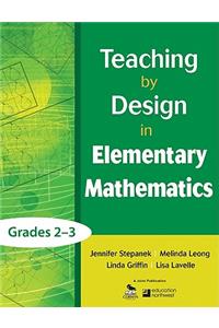 Teaching by Design in Elementary Mathematics, Grades 2-3