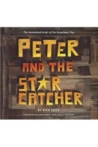 Peter and the Starcatcher: The Annotated Script of the Broadway Play
