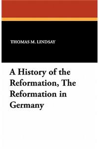 A History of the Reformation, the Reformation in Germany