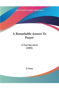 A Remarkable Answer To Prayer: A True Narrative (1885)