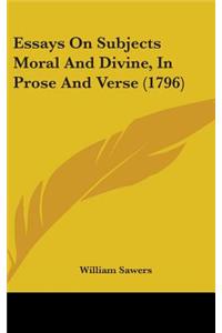 Essays on Subjects Moral and Divine, in Prose and Verse (1796)