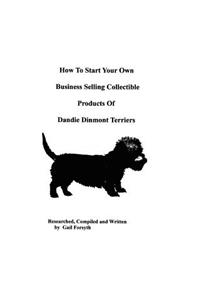 How To Start Your Own Business Selling Collectible Products Of Dandie Dinmont Terriers