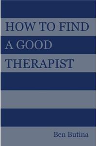 How To Find A Good Therapist