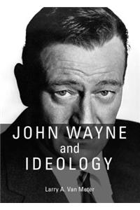 John Wayne and Ideology