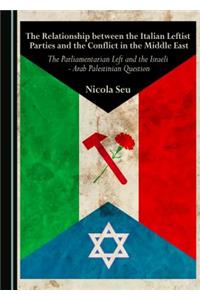 The Relationship Between the Italian Leftist Parties and the Conflict in the Middle East: The Parliamentarian Left and the Israeli - Arab Palestinian Question