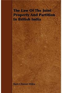 The Law Of The Joint Property And Partition In British India