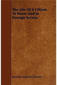 The Life of a Citizen at Home and in Foreign Service