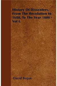 History Of Dissenters, From The Revolution In 1688, To The Year 1808 - Vol I.