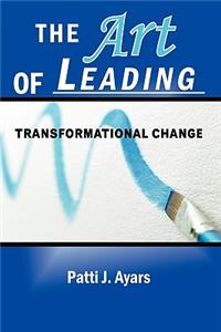 The Art of Leading Transformational Change