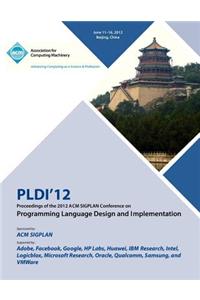 PLDI 12 Proceedings of the 2012 ACM SIGPLAN Conference on Programming Language Design and Implementation