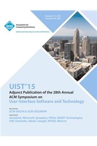 UIST 15 Adjunct to 28th ACM User Interface Software and Technology Symposium