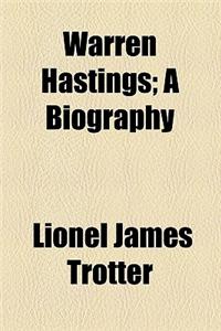 Warren Hastings; A Biography