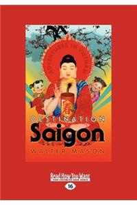 Destination Saigon: Adventures in Vietnam (Large Print 16pt)