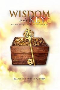 Wisdom Is the Key