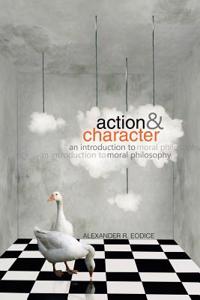 Action and Character: An Introduction to Moral Philosophy