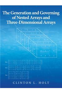 Generation and Governing of Nested Arrays and Three-Dimensional Arrays
