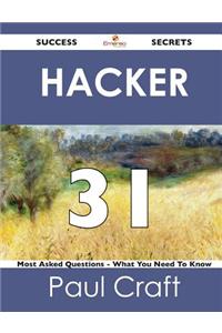 Hacker 31 Success Secrets - 31 Most Asked Questions on Hacker - What You Need to Know