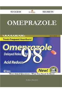 Omeprazole 98 Success Secrets - 98 Most Asked Questions on Omeprazole - What You Need to Know