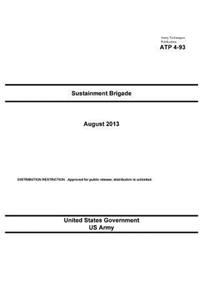 Army Techniques Publication ATP 4-93 Sustainment Brigade August 2013