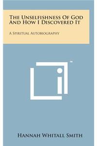 The Unselfishness of God and How I Discovered It