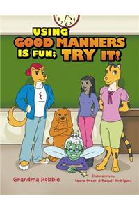 Using Good Manners is Fun, Try It!